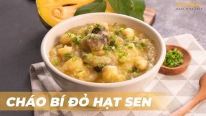 Cách nấu cháo gà hạt sen bí đỏ cho bé ăn dặm 