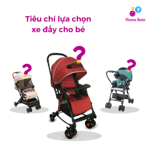 tiêu chí lựa chọn xe đẩy cho bé 1 tháng tuổi