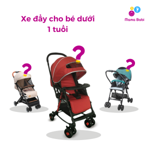 Xe đẩy cho bé dưới 1 tuổi, cách lựa chọn